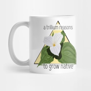 A Trillium Reasons Mug